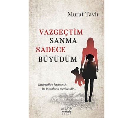 Vazgeçtim Sanma Sadece Büyüdüm Vazgeçtim Sanma Sadece Büyüdüm