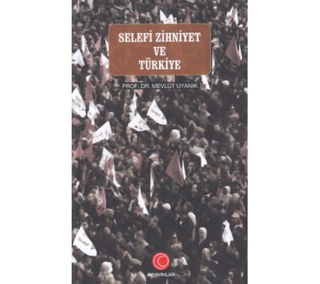 Selefi Zihniyet ve Türkiye Selefi Zihniyet ve Türkiye