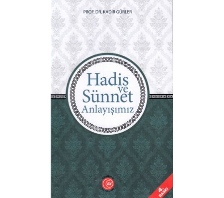 Hadis ve Sünnet Anlayışımız Hadis ve Sünnet Anlayışımız