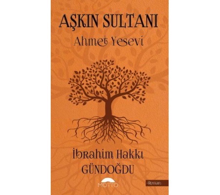 Aşkın Sultanı Ahmet Yesevi Aşkın Sultanı Ahmet Yesevi