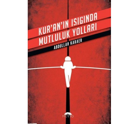 Kuranın Işığında Mutluluk Yolları Kuranın Işığında Mutluluk Yolları