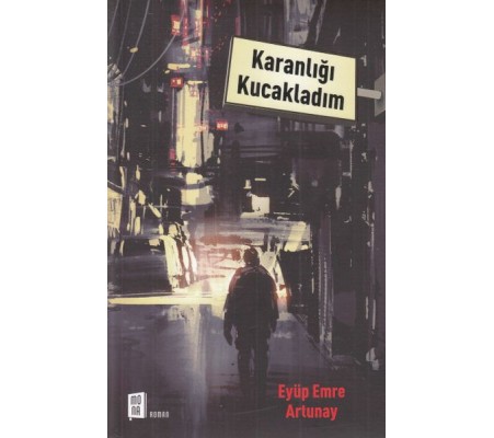 Karanlığı Kucakladım