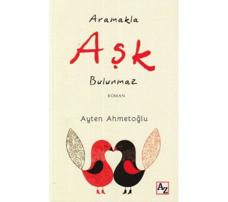Aramakla Aşk Bulunmaz Aramakla Aşk Bulunmaz