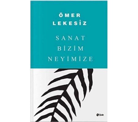 Sanat Bizim Neyimize Sanat Bizim Neyimize