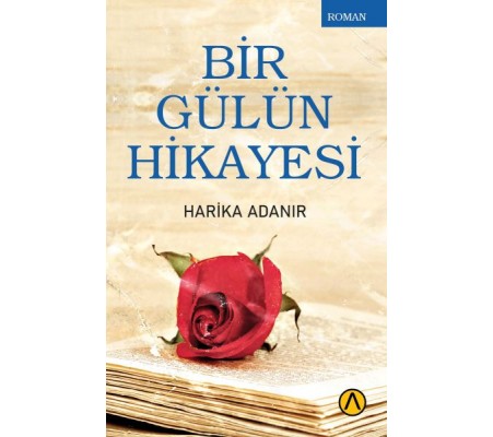 Bir Gülün Hikayesi Bir Gülün Hikayesi