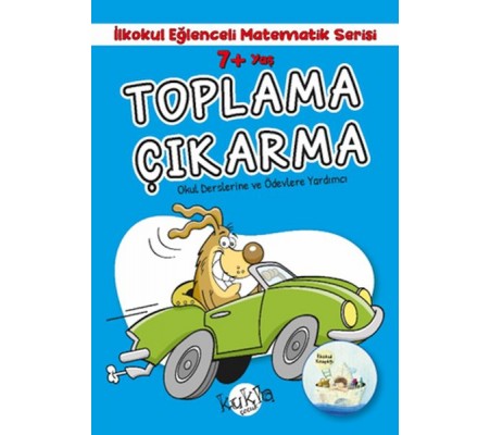İlkokul Eğlenceli Matematik Serisi - Toplama Çıkarma 7+ Yaş İlkokul Eğlenceli Matematik Serisi - Toplama Çıkarma 7+ Yaş