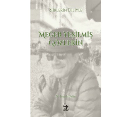 Şiirlerin Diliyle Meğer Yeşilmiş Gözlerin Şiirlerin Diliyle Meğer Yeşilmiş Gözlerin