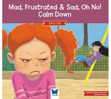 Mad, Frustrated, Sad, Oh No! Calm Down (İngilizce) Mad, Frustrated, Sad, Oh No! Calm Down (İngilizce)