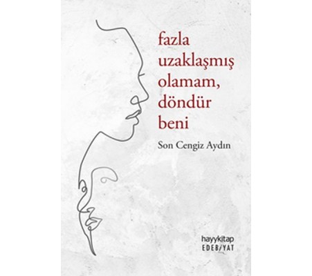 Fazla Uzaklaşmış Olamam, Döndür Beni Fazla Uzaklaşmış Olamam, Döndür Beni