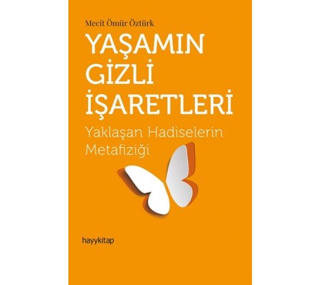 Yaşamın Gizli İşaretleri - Yaklaşan Hadiselerin Metafiziği Yaşamın Gizli İşaretleri - Yaklaşan Hadiselerin Metafiziği