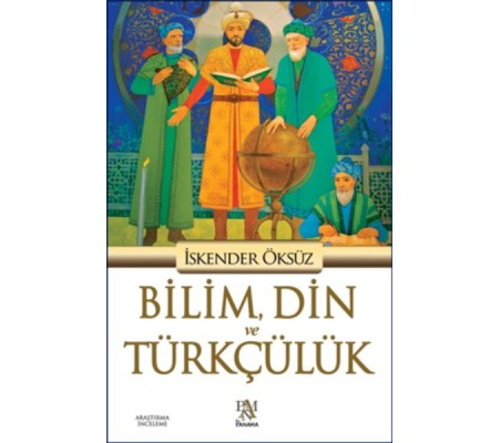 Bilim, Din ve Türkçülük Bilim, Din ve Türkçülük