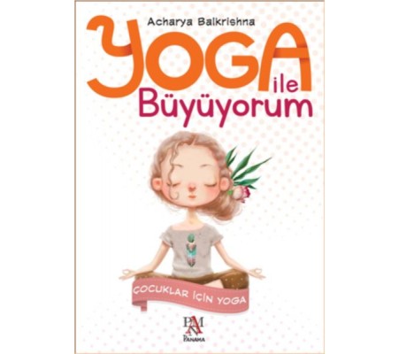 Yoga İle Büyüyorum - Çocuklar İçin Yoga Yoga İle Büyüyorum - Çocuklar İçin Yoga