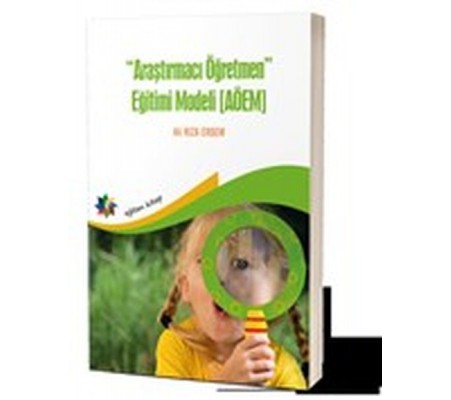 Araştırmacı Öğretmen Eğitimi Modeli (AÖEM) Araştırmacı Öğretmen Eğitimi Modeli (AÖEM)