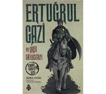 Ertuğrul Gazi ve Yiğit Akıncıları - Osmanlı Kuruluş Dizisi 1 Ertuğrul Gazi ve Yiğit Akıncıları - Osmanlı Kuruluş Dizisi 1