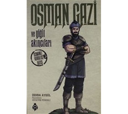Osman Gazi ve Yiğit Akıncıları - Osmanlı Kuruluş Dizisi 2 Osman Gazi ve Yiğit Akıncıları - Osmanlı Kuruluş Dizisi 2