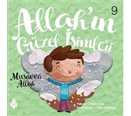 Allah’ın Güzel İsimleri 9 - Musavvir Allah Allah’ın Güzel İsimleri 9 - Musavvir Allah
