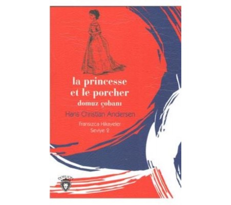 La Princesse et le Porcher Domuz Çobanı Fransızca Hikayeler Seviye 2