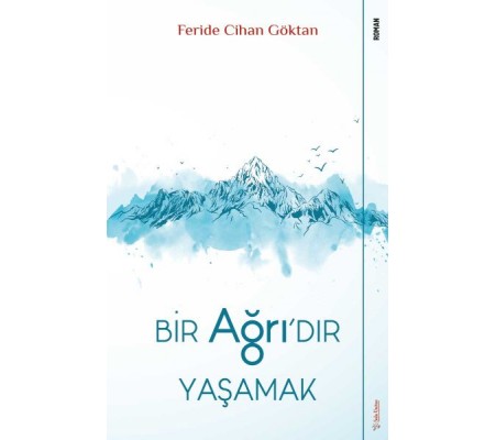 Bir Ağrı’dır Yaşamak Bir Ağrı’dır Yaşamak