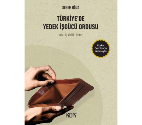 Türkiye’de Yedek İşgücü Ordusu - Kriz, İşsizlik, Ücret Türkiye’de Yedek İşgücü Ordusu - Kriz, İşsizlik, Ücret