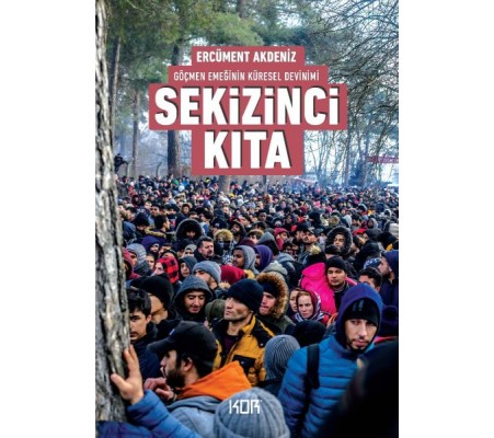 Sekizinci Kıta - Göçmen Emeğinin Küresel Devinimi Sekizinci Kıta - Göçmen Emeğinin Küresel Devinimi