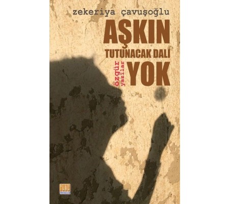 Aşkın Tutunacak Dalı Yok Aşkın Tutunacak Dalı Yok