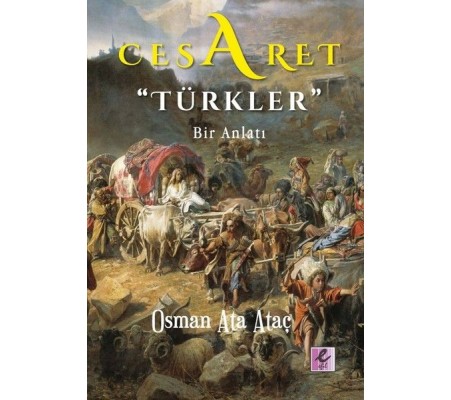 Cesaret Türkler - Bir Anlatı Cesaret Türkler - Bir Anlatı