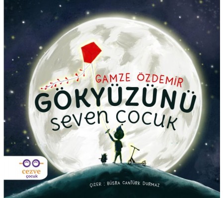Gökyüzünü Seven Çocuk Gökyüzünü Seven Çocuk