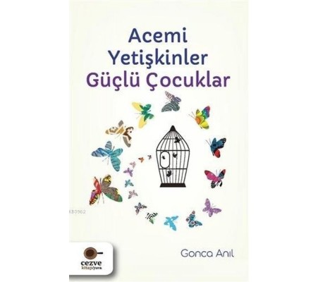 Acemi Yetişkinler Güçlü Çocuklar Acemi Yetişkinler Güçlü Çocuklar