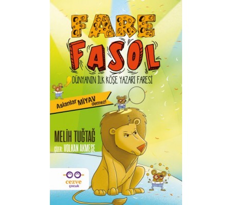 Fare Fasol - Aslanlar Miyav Demez! - Dünyanın İlk Köşe Yazarı Faresi Fare Fasol - Aslanlar Miyav Demez! - Dünyanın İlk Köşe Yazarı Faresi