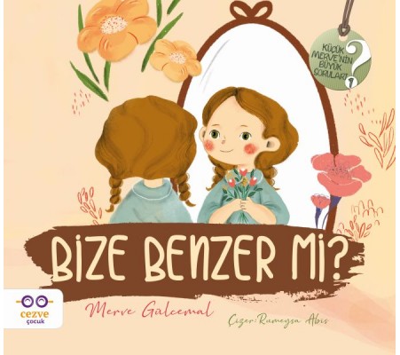 Bize Benzer mi? - Küçük Merve’nin Büyük Soruları 2 Bize Benzer mi? - Küçük Merve’nin Büyük Soruları 2