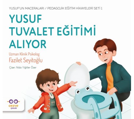 Yusuf Tuvalet Eğitimi Alıyor - Yusuf’un Maceraları - Pedagojik Eğitim Hikayeleri Seti 1 Yusuf Tuvalet Eğitimi Alıyor - Yusuf’un Maceraları - Pedagojik Eğitim Hikayeleri Seti 1
