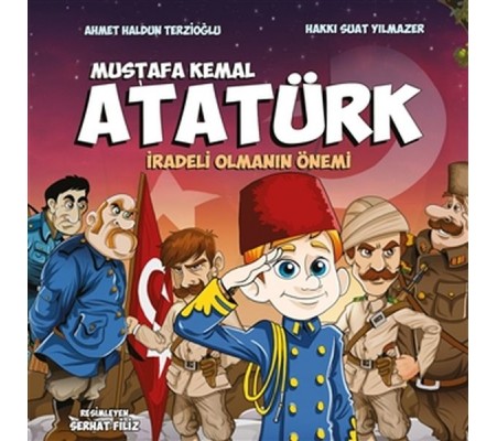 Mustafa Kemal Atatürk - İradeli Olmanın Önemi Mustafa Kemal Atatürk - İradeli Olmanın Önemi
