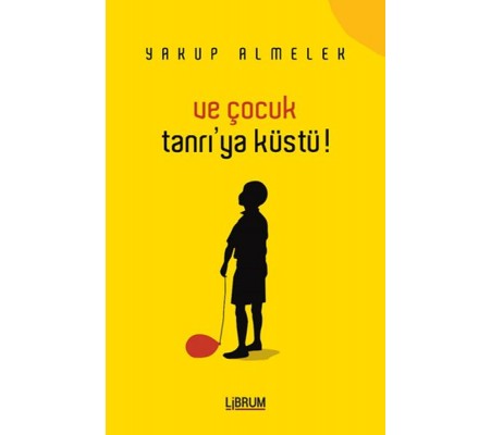 Ve Çocuk Tanrıya Küstü Ve Çocuk Tanrıya Küstü