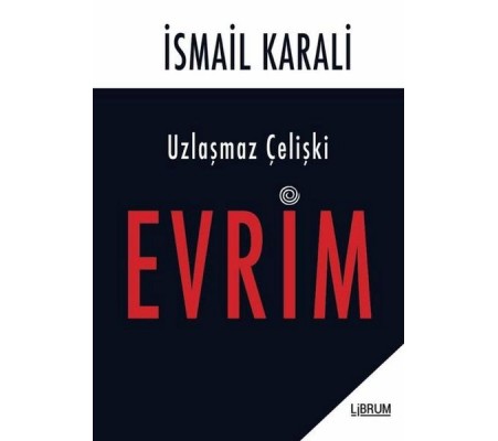 Uzlaşmaz Çelişki Evrim Uzlaşmaz Çelişki Evrim