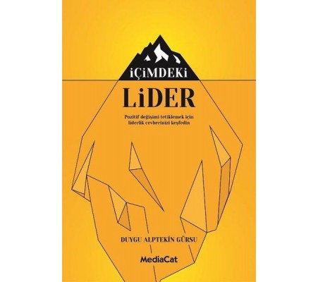 İçimdeki Lider - Pozitif Değişimi Tetiklemek İçin Liderlik Cevherinizi Keşfedin İçimdeki Lider - Pozitif Değişimi Tetiklemek İçin Liderlik Cevherinizi Keşfedin