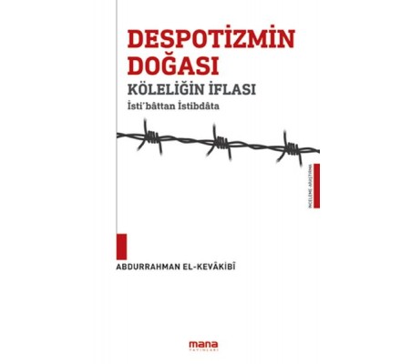 Despotizmin Doğası Köleliğin İflası - İsti‘bâttan istibdâta Despotizmin Doğası Köleliğin İflası - İsti‘bâttan istibdâta