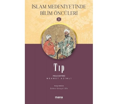 İslam Medeniyetinde Bilim Öncüleri 9 - Tıp