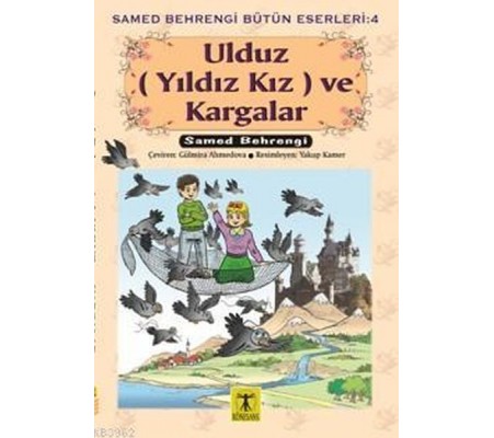 Ulduz (Yıldız Kız) ve Kargalar - Samed Behrengi Bütün Eserleri 4 Ulduz (Yıldız Kız) ve Kargalar - Samed Behrengi Bütün Eserleri 4
