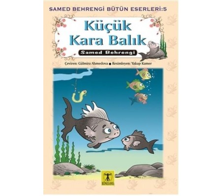 Küçük Kara Balık Samed Behrengi Bütün Eserleri 5 Küçük Kara Balık Samed Behrengi Bütün Eserleri 5