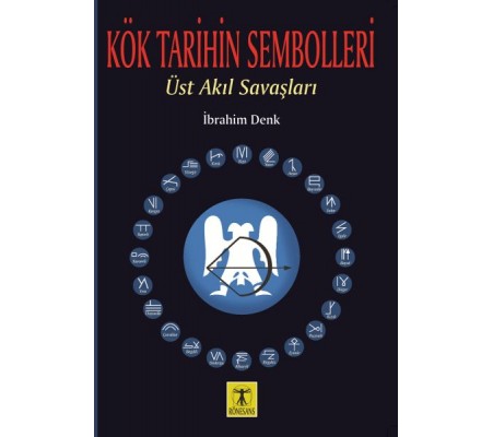 Kök Tarihin Sembolleri - Üst Akıl Savaşları Kök Tarihin Sembolleri - Üst Akıl Savaşları