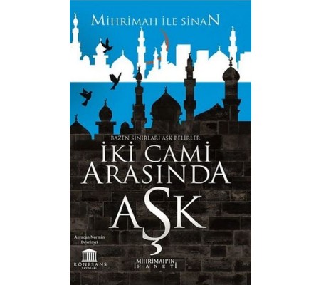İki Cami Arasında Aşk (Mihrimah’ın İhaneti) İki Cami Arasında Aşk (Mihrimah’ın İhaneti)