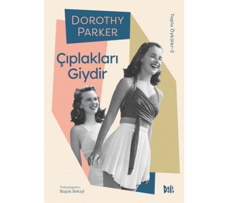 Çıplakları Giydir - Dorothy Parker Toplu Öyküler 2