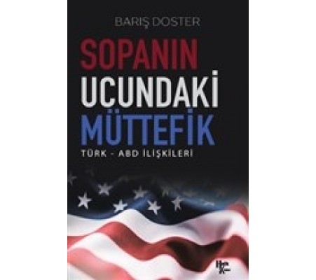 Sopanın Ucundaki Müttefik - Türk - ABD İlişkileri Sopanın Ucundaki Müttefik - Türk - ABD İlişkileri