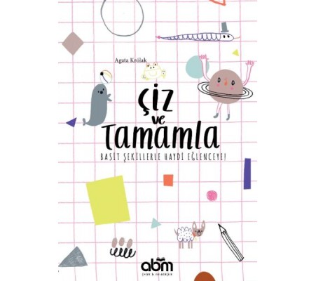 Çiz ve Tamamla - Basit Şekillerle Haydi Eğlenceye! Çiz ve Tamamla - Basit Şekillerle Haydi Eğlenceye!