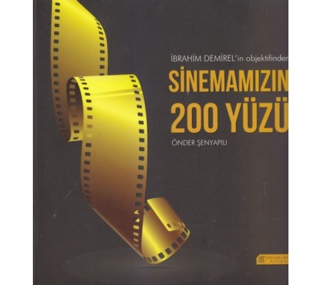 İbrahim Demirel'in Objektifinden Sinemamızın 200 Yüzü