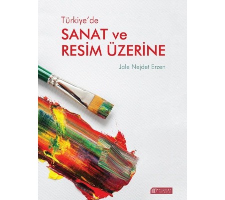 Türkiye’de Sanat ve Resim Üzerine Türkiye’de Sanat ve Resim Üzerine