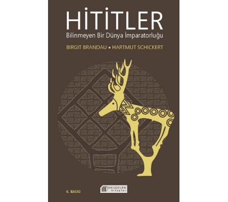 Hititler Bilinmeyen Bir Dünya İmparatorluğu Hititler Bilinmeyen Bir Dünya İmparatorluğu