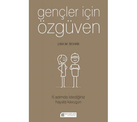 Gençler İçin Özgüven - 6 Adımda İstediğiniz Hayata Kavuşun Gençler İçin Özgüven - 6 Adımda İstediğiniz Hayata Kavuşun