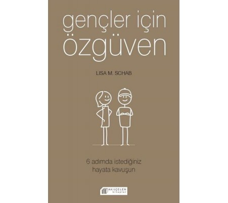 Gençler İçin Özgüven - 6 Adımda İstediğiniz Hayata Kavuşun