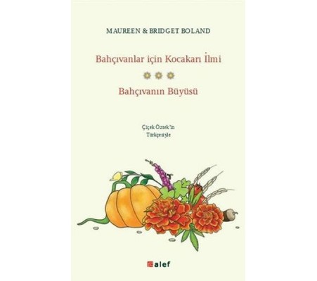 Bahçıvanlar İçin Kocakarı İlmi - Bahçıvanın Büyüsü Bahçıvanlar İçin Kocakarı İlmi - Bahçıvanın Büyüsü